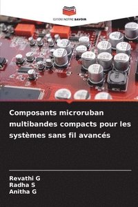 bokomslag Composants microruban multibandes compacts pour les systmes sans fil avancs