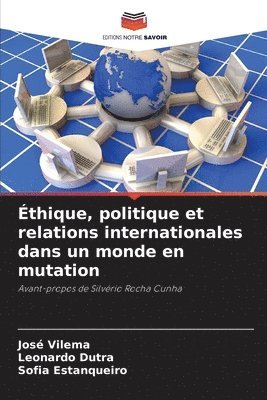José Vilema, Leonardo Dutra, Sofia Estanqueiro, Leonardo Vilema, José - Éthique, politique et relations internationales dans un monde en mutation, Häftad
