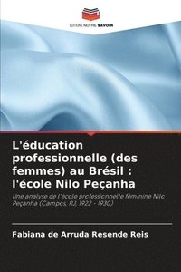 bokomslag L'éducation professionnelle (des femmes) au Brésil: l'école Nilo Peçanha