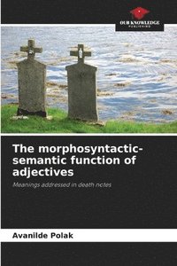 bokomslag The morphosyntactic-semantic function of adjectives