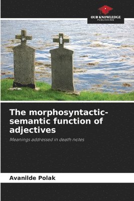 The morphosyntactic-semantic function of adjectives 1