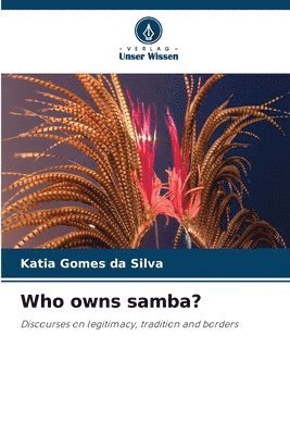 Katia Gomes Da Silva, Katia Gomes da Silva - Who owns samba?, Häftad