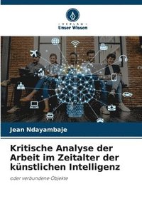 bokomslag Kritische Analyse der Arbeit im Zeitalter der knstlichen Intelligenz