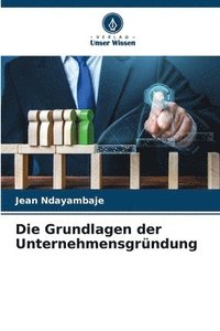 bokomslag Die Grundlagen der Unternehmensgrndung