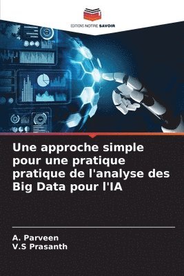 bokomslag Une approche simple pour une pratique pratique de l'analyse des Big Data pour l'IA