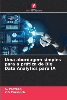 bokomslag Uma abordagem simples para a prtica de Big Data Analytics para IA