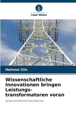 bokomslag Wissenschaftliche Innovationen bringen Leistungs-transformatoren voran