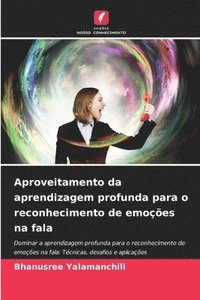 bokomslag Aproveitamento da aprendizagem profunda para o reconhecimento de emoções na fala