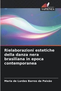 bokomslag Rielaborazioni estetiche della danza nera brasiliana in epoca contemporanea