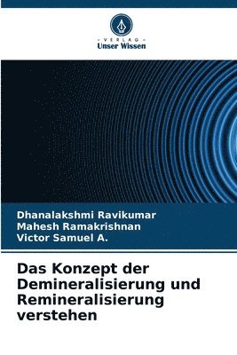 Dhanalakshmi Ravikumar, Mahesh Ramakrishnan, Victor Samuel a, Victor Samuel A. - Konzept der Demineralisierung und Remineralisierung verstehen, Häftad