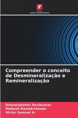 Dhanalakshmi Ravikumar, Mahesh Ramakrishnan, Victor Samuel a, Victor Samuel A. - Compreender o conceito de Desmineralização e Remineralização, Häftad