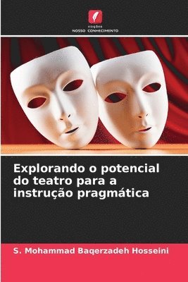 S Mohammad Baqerzadeh Hosseini, S. Mohammad Baqerzadeh Hosseini - Explorando o potencial do teatro para a instrução pragmática, Häftad