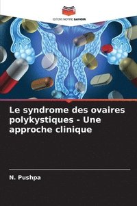 bokomslag Le syndrome des ovaires polykystiques - Une approche clinique