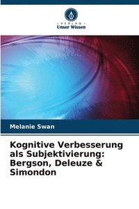 bokomslag Kognitive Verbesserung als Subjektivierung: Bergson, Deleuze & Simondon