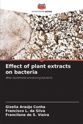 bokomslag Effect of plant extracts on bacteria