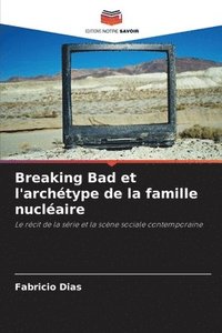bokomslag Breaking Bad et l'archétype de la famille nucléaire
