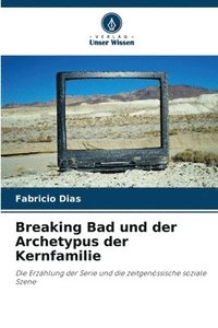 bokomslag Breaking Bad und der Archetypus der Kernfamilie