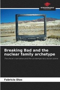 bokomslag Breaking Bad and the nuclear family archetype