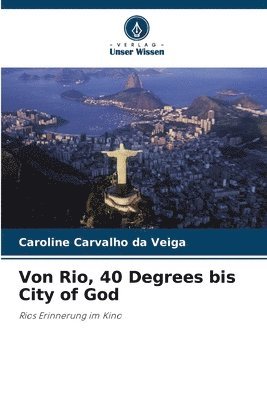 bokomslag Von Rio, 40 Degrees bis City of God