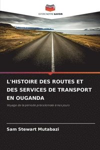 bokomslag L'Histoire Des Routes Et Des Services de Transport En Ouganda