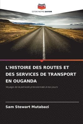 L'Histoire Des Routes Et Des Services de Transport En Ouganda