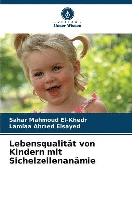 Sahar Mahmoud El-Khedr, Lamiaa Ahmed Elsayed - Lebensqualität von Kindern mit Sichelzellenanämie, Häftad