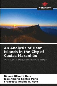 bokomslag An Analysis of Heat Islands in the City of Caxias Maranho