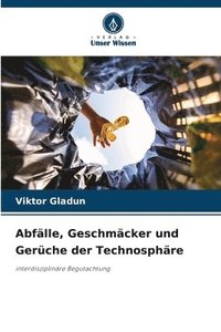 bokomslag Abfälle, Geschmäcker und Gerüche der Technosphäre