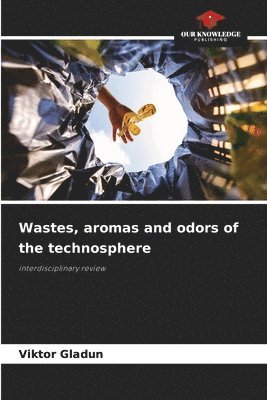 Wastes, aromas and odors of the technosphere 1