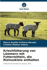 bokomslag Kriechfütterung von Lämmern mit Futtermitteln, die Rizinuskleie enthalten