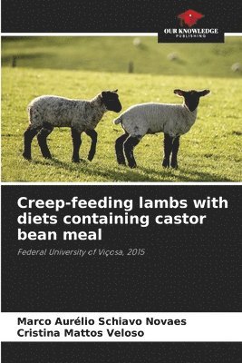 Creep-feeding lambs with diets containing castor bean meal 1