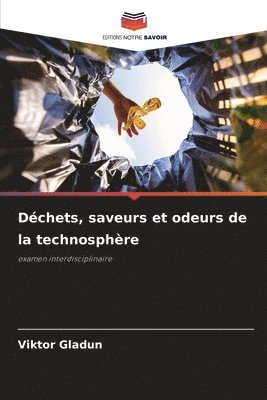 Viktor Gladun - Déchets, saveurs et odeurs de la technosphère, Häftad