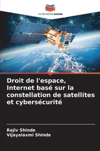 bokomslag Droit de l'espace, Internet basé sur la constellation de satellites et cybersécurité