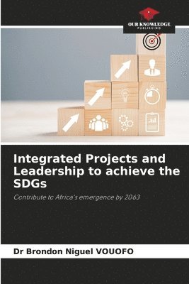 bokomslag Integrated Projects and Leadership to achieve the SDGs