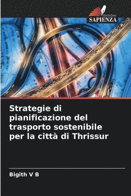 bokomslag Strategie di pianificazione del trasporto sostenibile per la città di Thrissur