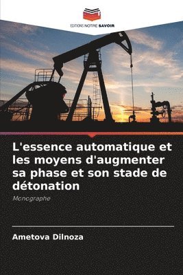 Ametova Dilnoza - L'essence automatique et les moyens d'augmenter sa phase et son stade de détonation, Häftad