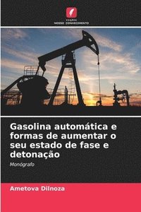 bokomslag Gasolina automática e formas de aumentar o seu estado de fase e detonação