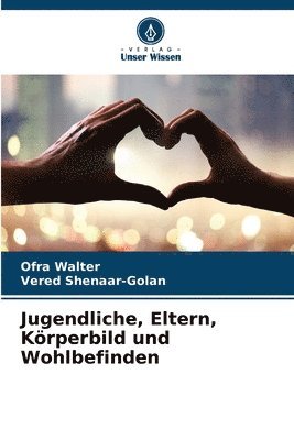 Ofra Walter, Vered Shenaar-Golan - Jugendliche, Eltern, Körperbild und Wohlbefinden, Häftad