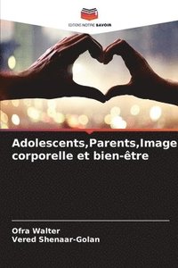 bokomslag Adolescents, Parents, Image corporelle et bien-tre