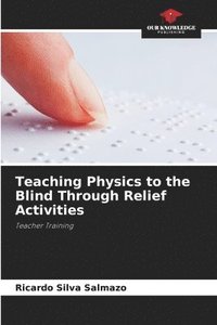 bokomslag Teaching Physics to the Blind Through Relief Activities