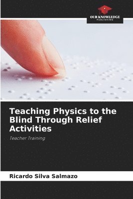 Ricardo Silva Salmazo - Teaching Physics to the Blind Through Relief Activities, Häftad