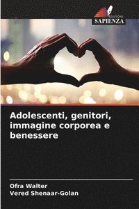 bokomslag Adolescenti, genitori, immagine corporea e benessere