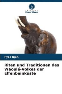 bokomslag Riten und Traditionen des Waoul-Volkes der Elfenbeinkste