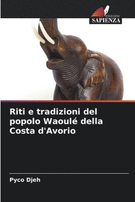 Riti e tradizioni del popolo Waoulé della Costa d'Avorio 1