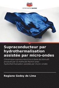 bokomslag Supraconducteur par hydrothermalisation assiste par micro-ondes