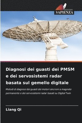 Liang Qi - Diagnosi dei guasti dei PMSM e dei servosistemi radar basata sul gemello digitale, Häftad