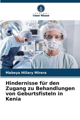 bokomslag Hindernisse fr den Zugang zu Behandlungen von Geburtsfisteln in Kenia