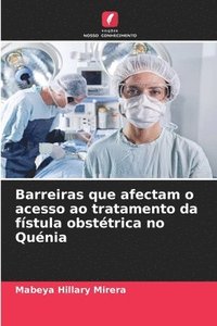 bokomslag Barreiras que afectam o acesso ao tratamento da fístula obstétrica no Quénia