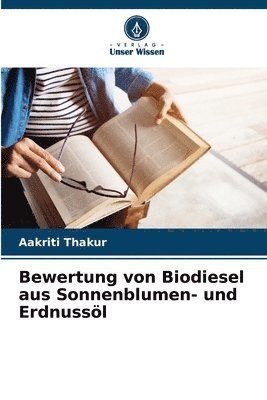 bokomslag Bewertung von Biodiesel aus Sonnenblumen- und Erdnussl