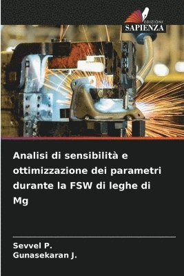 bokomslag Analisi di sensibilit e ottimizzazione dei parametri durante la FSW di leghe di Mg